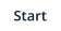 Start